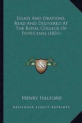 Essays And Orations, Read And Delivered At The Royal College Of Physicians (1831)