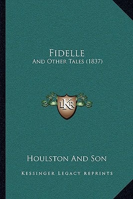 Fidelle: And Other Tales (1837)