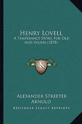 Henry Lovell: A Temperance Story, For Old And Young (1878)