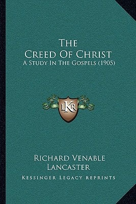 The Creed Of Christ: A Study In The Gospels (1905)
