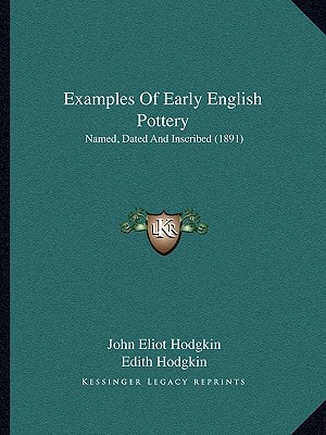 Examples Of Early English Pottery: Named, Dated And Inscribed (1891)