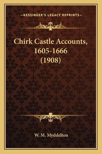 Chirk Castle Accounts, 1605-1666 (1908)