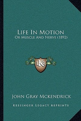 Life In Motion: Or Muscle And Nerve (1892)