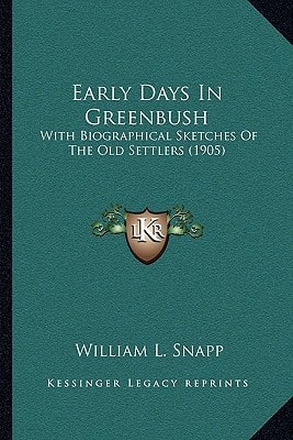 Early Days In Greenbush: With Biographical Sketches Of The Old Settlers (1905)