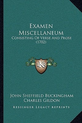 Examen Miscellaneum: Consisting Of Verse And Prose (1702)