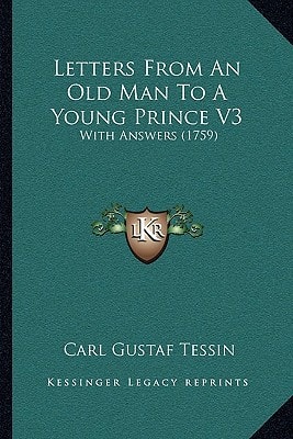 Letters From An Old Man To A Young Prince V3: With Answers (1759)