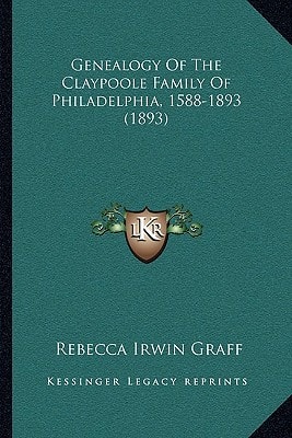 Genealogy Of The Claypoole Family Of Philadelphia, 1588-1893 (1893)