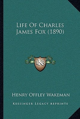 Life Of Charles James Fox (1890)
