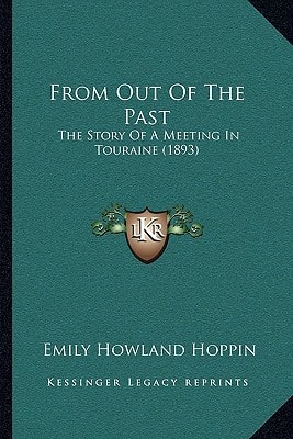 From Out Of The Past: The Story Of A Meeting In Touraine (1893)