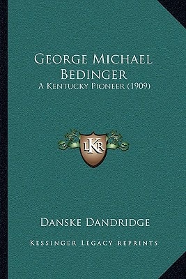 George Michael Bedinger: A Kentucky Pioneer (1909)