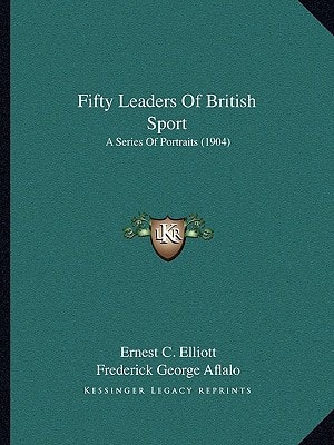 Fifty Leaders Of British Sport: A Series Of Portraits (1904)