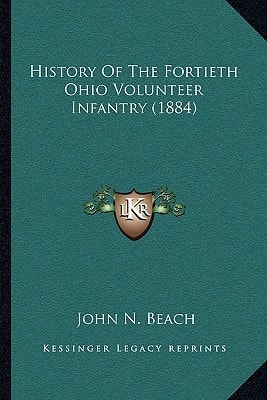 History Of The Fortieth Ohio Volunteer Infantry (1884)