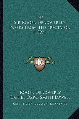 The Sir Roger De Coverley Papers From The Spectator (1897)