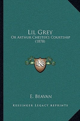 Lil Grey: Or Arthur Chester's Courtship (1878)