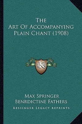 The Art Of Accompanying Plain Chant (1908)