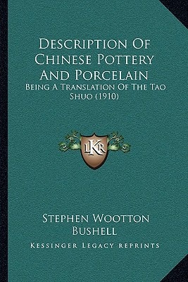 Description Of Chinese Pottery And Porcelain: Being A Translation Of The Tao Shuo (1910)