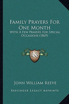 Family Prayers For One Month: With A Few Prayers For Special Occasions (1869)