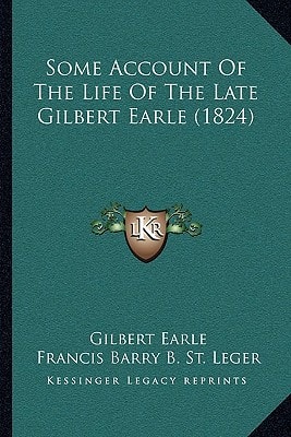 Some Account Of The Life Of The Late Gilbert Earle (1824)