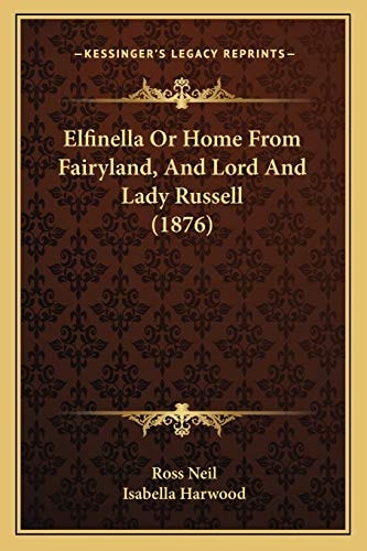Elfinella Or Home From Fairyland, And Lord And Lady Russell (1876)