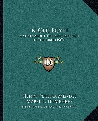 In Old Egypt: A Story About The Bible But Not In The Bible (1903)