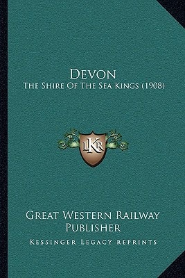 Devon: The Shire Of The Sea Kings (1908)