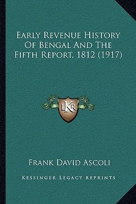 Early Revenue History Of Bengal And The Fifth Report, 1812 (1917)