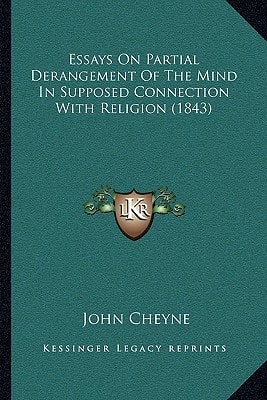 Essays On Partial Derangement Of The Mind In Supposed Connection With Religion (1843)