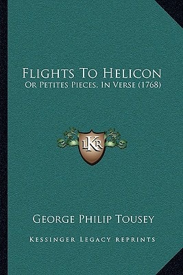 Flights To Helicon: Or Petites Pieces, In Verse (1768)