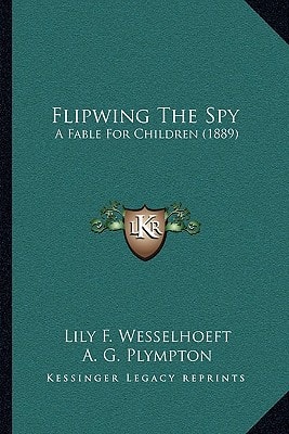 Flipwing The Spy: A Fable For Children (1889)
