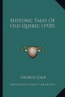 Historic Tales Of Old Quebec (1920)