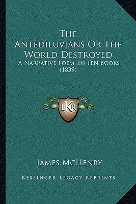 The Antediluvians Or The World Destroyed: A Narrative Poem, In Ten Books (1839)