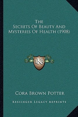 The Secrets Of Beauty And Mysteries Of Health (1908)