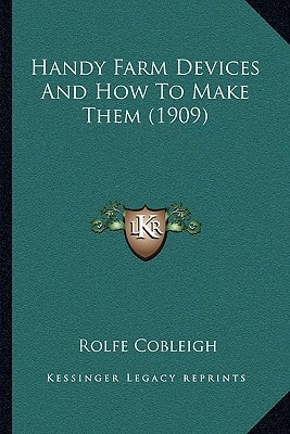 Handy Farm Devices And How To Make Them (1909)