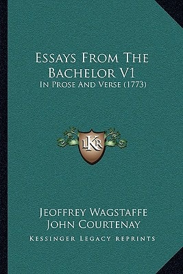 Essays From The Bachelor V1: In Prose And Verse (1773)