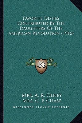 Favorite Dishes Contributed By The Daughters Of The American Revolution (1916)