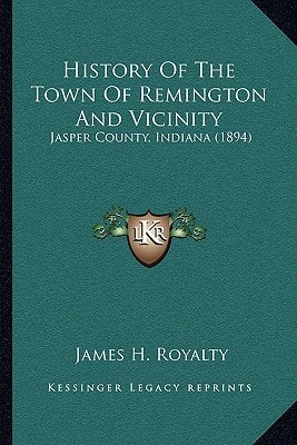 History Of The Town Of Remington And Vicinity: Jasper County, Indiana (1894)