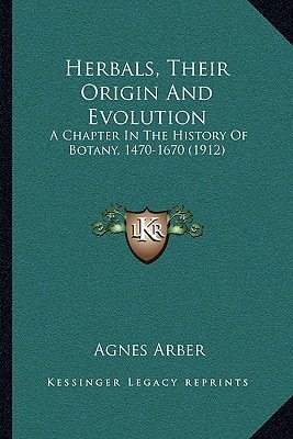 Herbals, Their Origin And Evolution: A Chapter In The History Of Botany, 1470-1670 (1912)