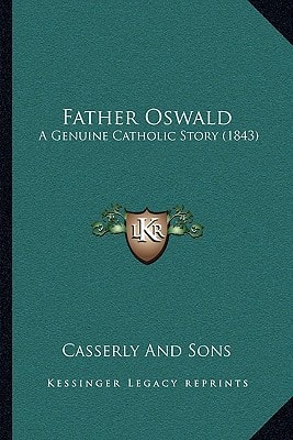 Father Oswald: A Genuine Catholic Story (1843)