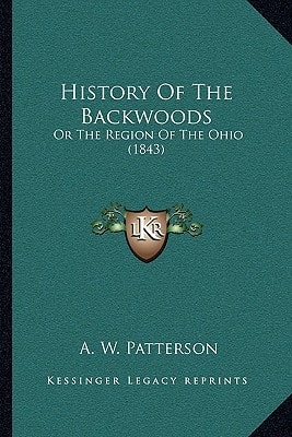 History Of The Backwoods: Or The Region Of The Ohio (1843)