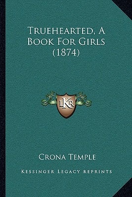 Truehearted, A Book For Girls (1874)