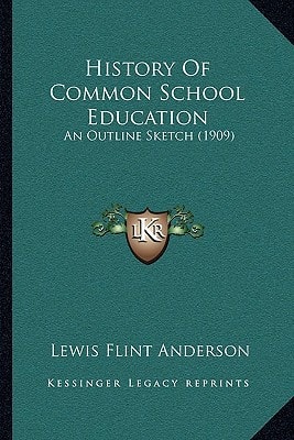 History Of Common School Education: An Outline Sketch (1909)