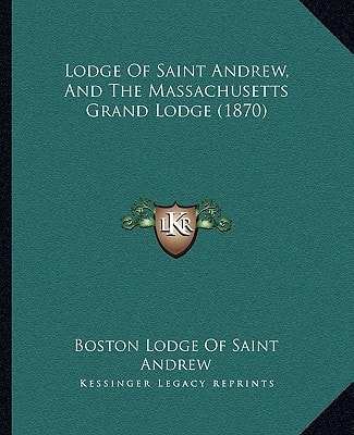 Lodge Of Saint Andrew, And The Massachusetts Grand Lodge (1870)