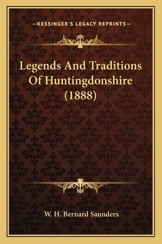 Legends And Traditions Of Huntingdonshire (1888)