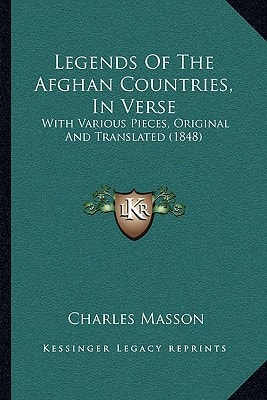 Legends Of The Afghan Countries, In Verse: With Various Pieces, Original And Translated (1848)