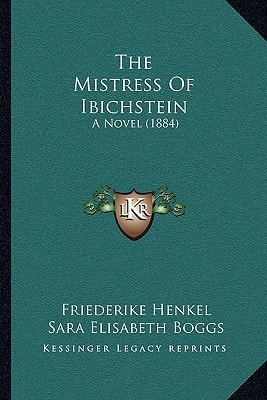 The Mistress Of Ibichstein: A Novel (1884)