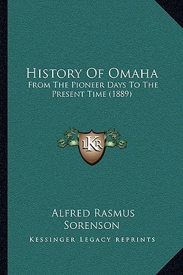History Of Omaha: From The Pioneer Days To The Present Time (1889)