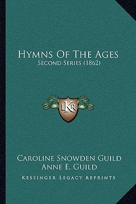 Hymns Of The Ages: Second Series (1862)