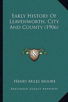 Early History Of Leavenworth, City And County (1906)