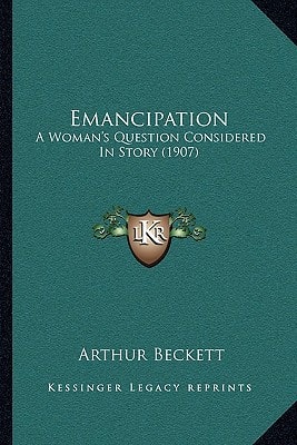 Emancipation: A Woman's Question Considered In Story (1907)