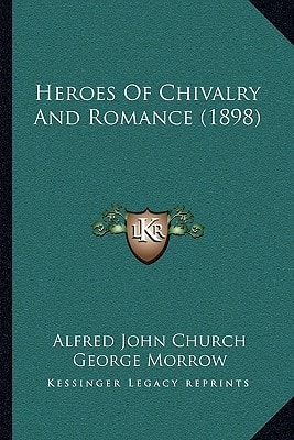Heroes Of Chivalry And Romance (1898)
